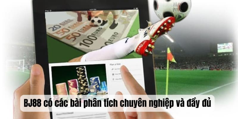 BJ88 có các bài phân tích chuyên nghiệp và đầy đủ